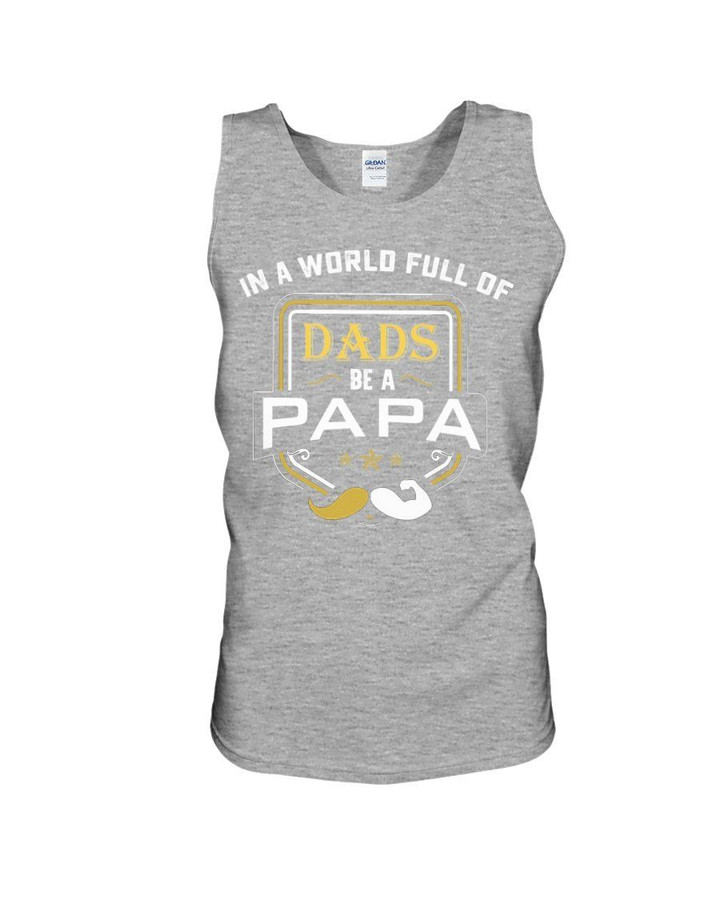 In A World Full Of Dads Be A Papa Unisex Tank Top
