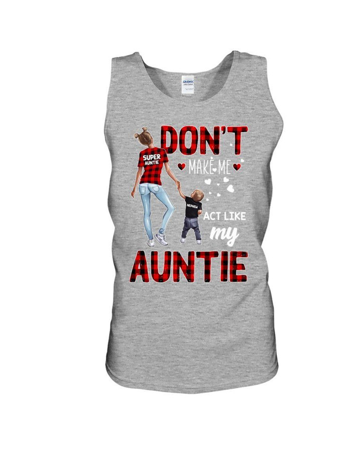 Don't Make Me Act Like My Auntie Gift For Family Unisex Tank Top