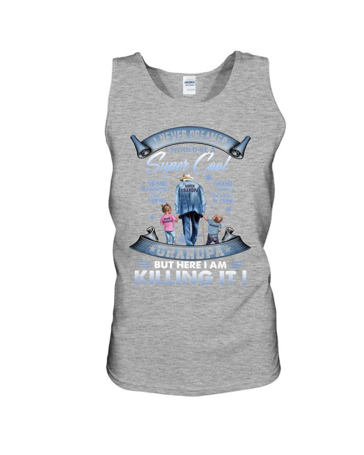 Gift For Grandpa I Never Dreamed I Would Be A Super Cool Person Unisex Tank Top