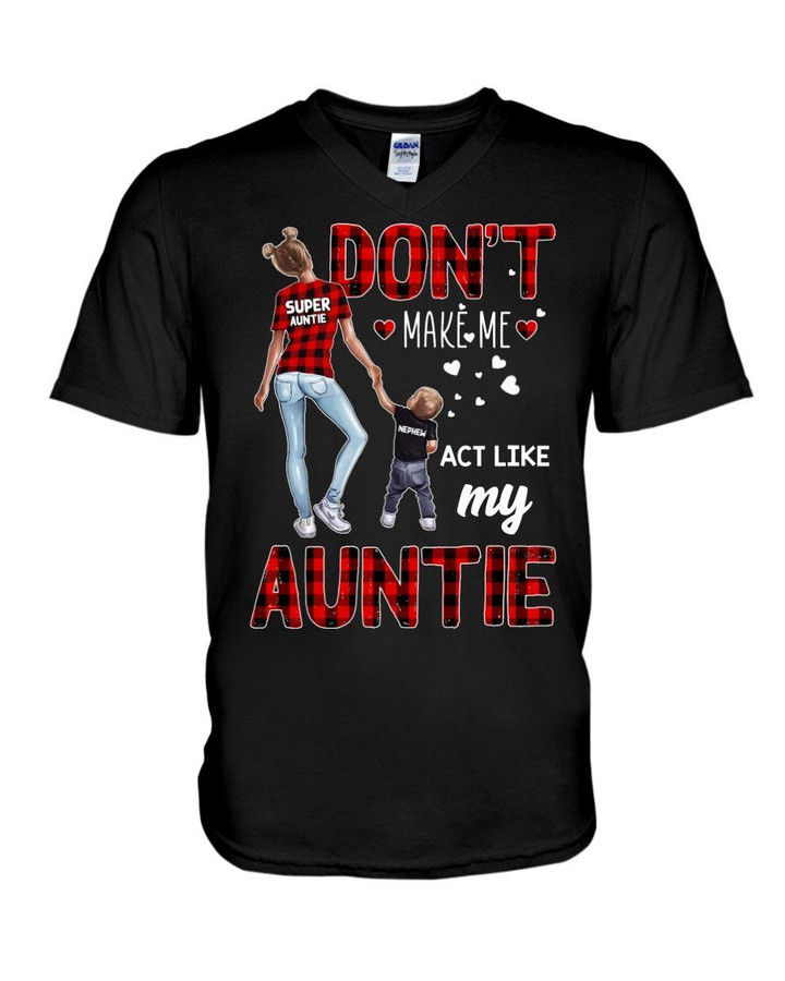 Don't Make Me Act Like My Auntie Gift For Family Guys V-Neck