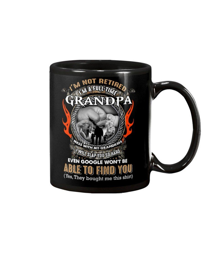 Gift For Grandpa I'm Not Retired I'm A Full Time Grandpa Mug