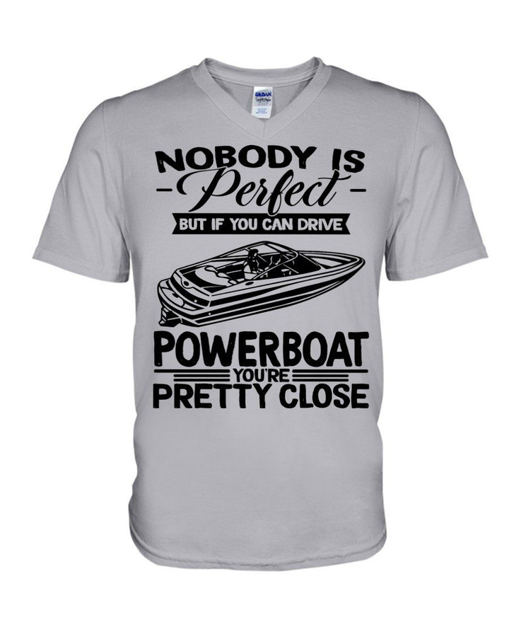 Nobody Is Perfect But If You Can Drive Powerboat You're Pretty Close For Powerboat Lovers Guys V-Neck
