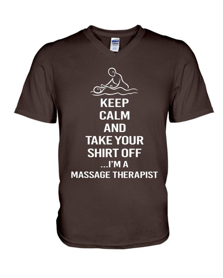 Keep Calm And Take Your Shirt Off Gift For Massage Therapist Guys V-neck