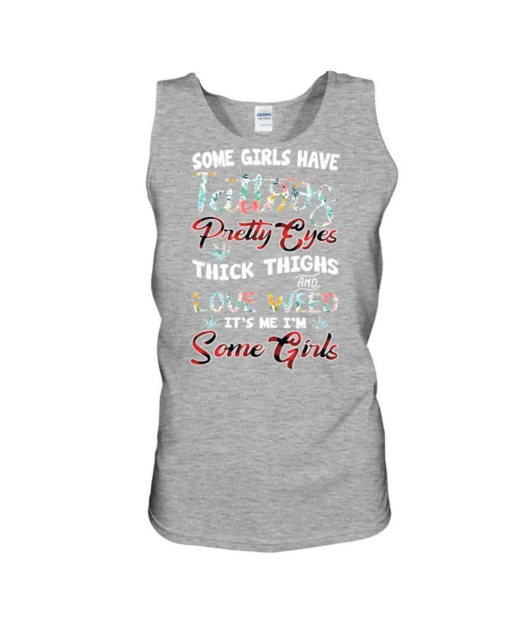 Some Girls Have Tattoos Pretty Eyes Unique Design Unisex Tank Top