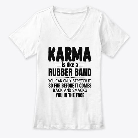 Karma Is Like A Rubber Band You Can Only Stretch It So Far Ladies V-neck