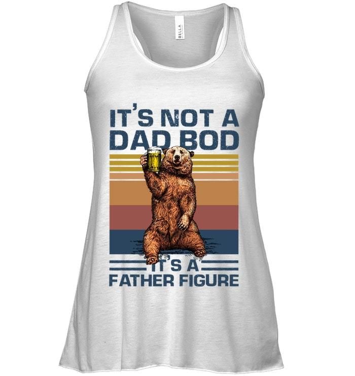It's Not A Dad Bod It's A Father Figure Bear Ladies Flowy Tank
