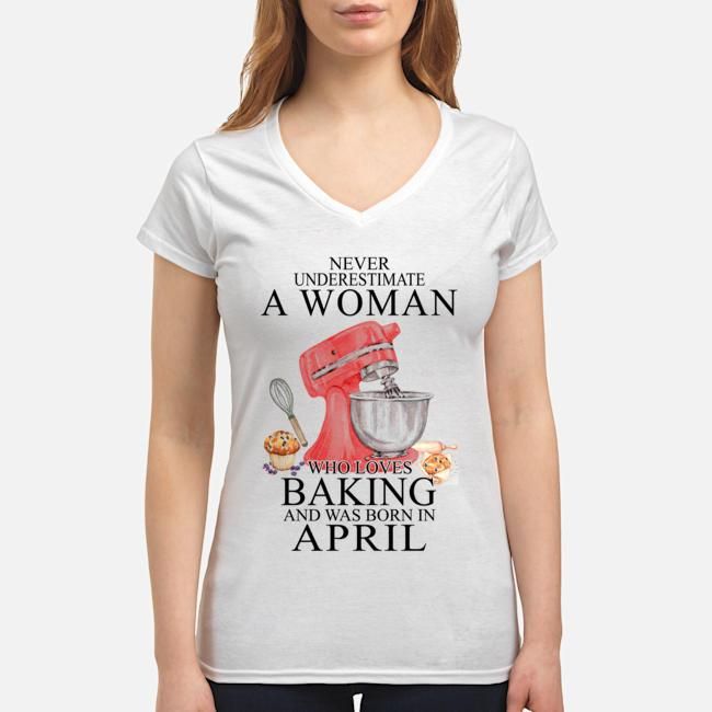 Never Underestimate A Woman Who Loves Baking Born In April Birthday Gift Ladies V-neck