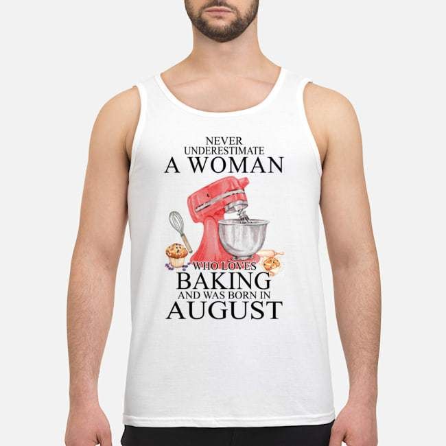 Never Underestimate A Woman Who Loves Baking Born In August Birthday Gift Unisex Tank Top