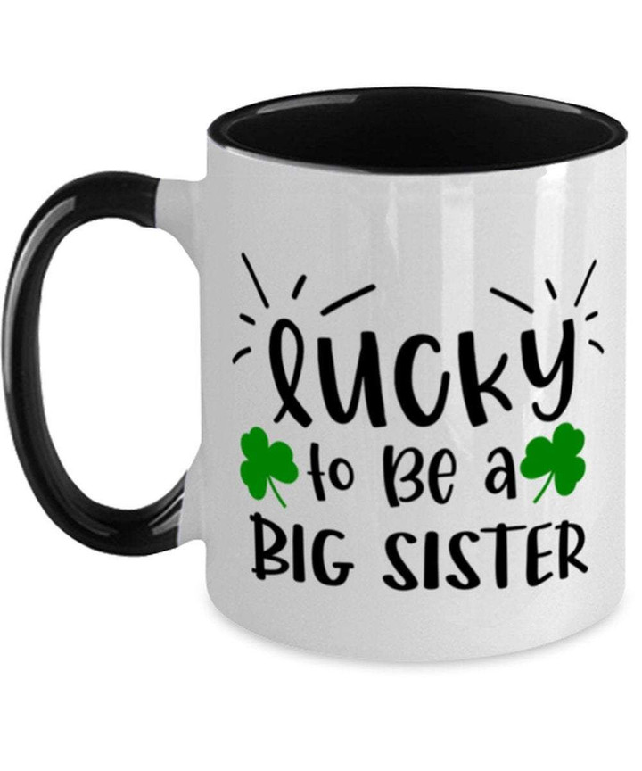 Lucky To Be A Big Sister Green Shamrock St Patrick's Day Printed Accent Mug