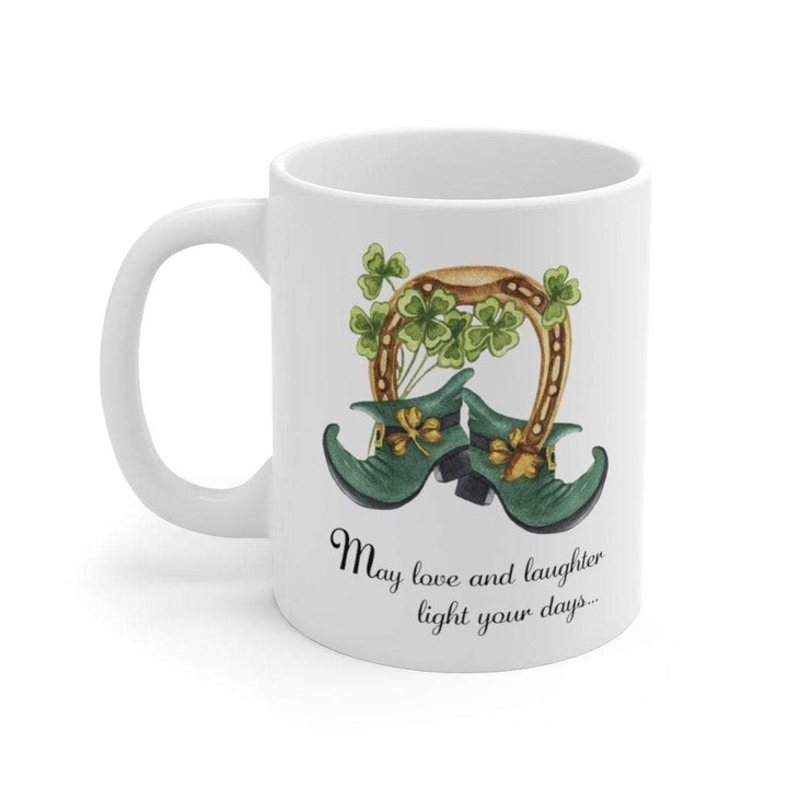 May Love And Laughter Ligh Your Days St Patrick's Day Printed Mug