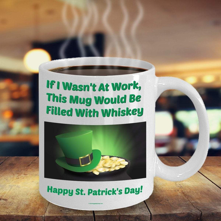 If I Wasn't At Work Clover St Patrick's Day Printed Mug