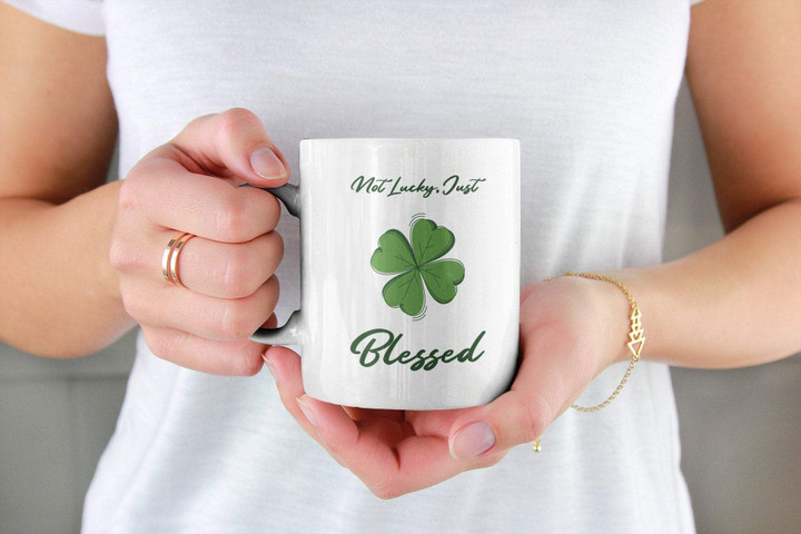 Not Lucky Just Blessed Shamrock St Patrick's Day Printed Mug