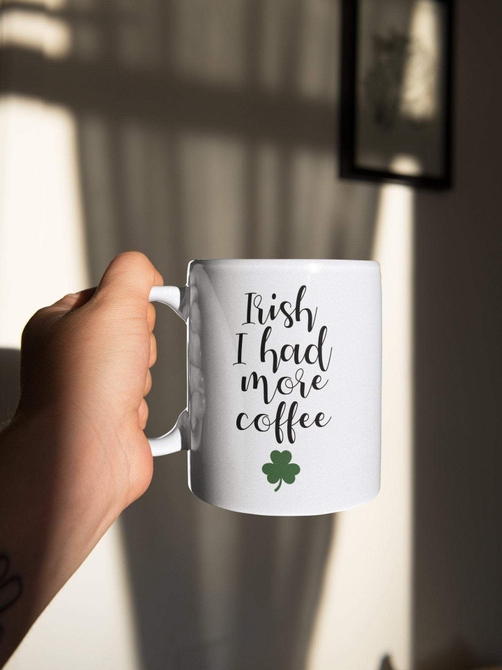 Irish I Had More Coffee Shamrock St Patrick's Day Printed Mug