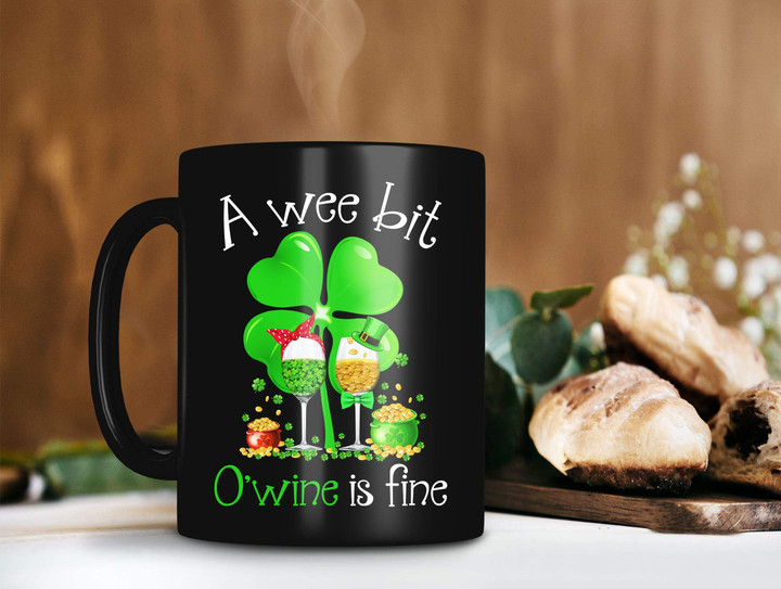A Wee Bit O'wine Is Fine Shamrock St Patrick's Day Printed Mug