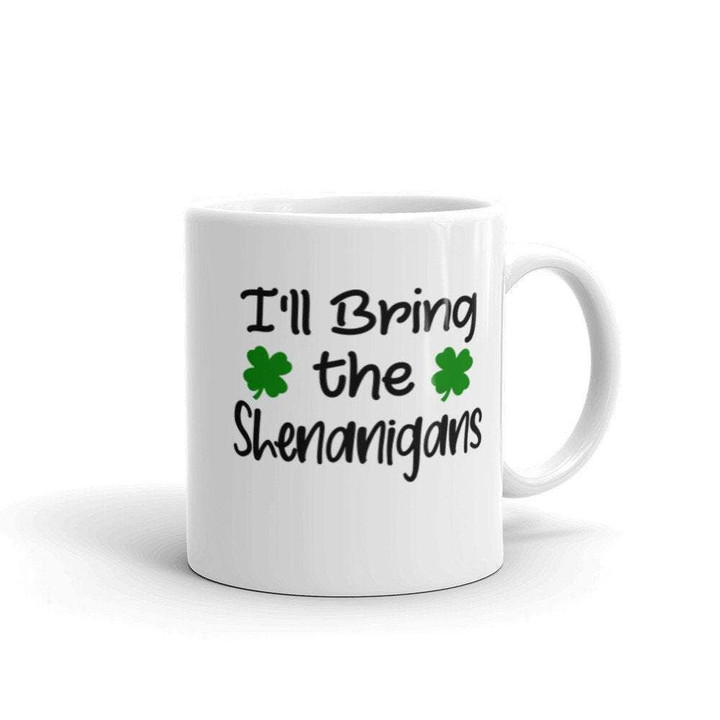 I'll Bring The Shenanigans Shamrock St Patrick's Day Printed Mug