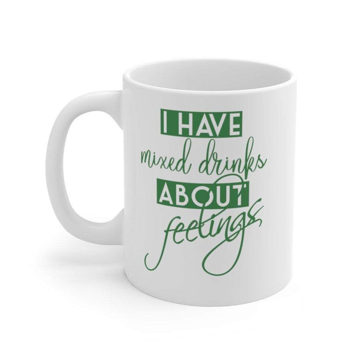I Have Mixed Drinks About Feelings Clover St Patrick's Day Printed Mug