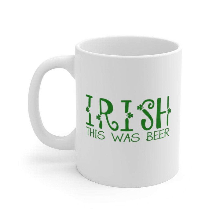 Irish This Was Beer Shamrock St Patrick's Day Printed Mug