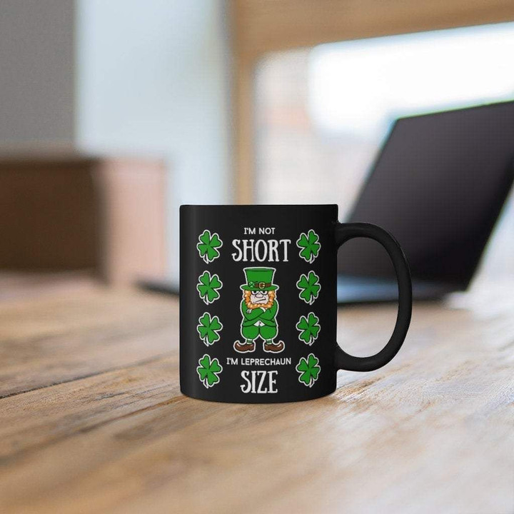 I'm Not Short I'm Leprechaun Size St Patrick's Day Printed Mug