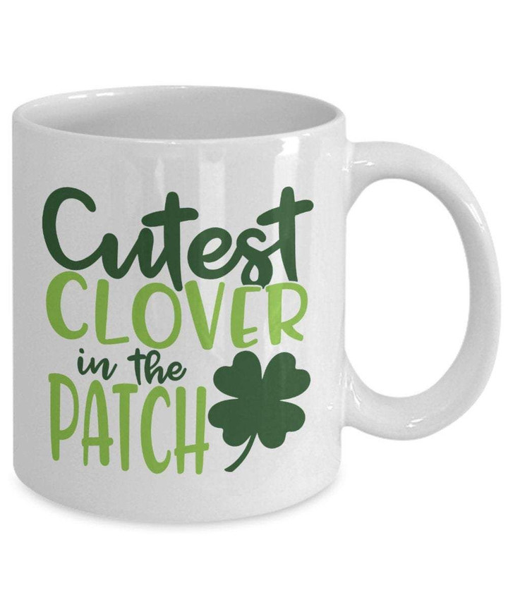 Cutest Clover In The Patch Shamrock St Patrick's Day Printed Mug