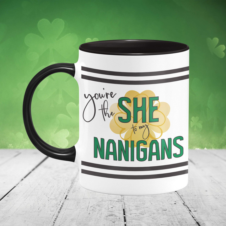You're The She To My Nanigans Shamrock St Patrick's Day Printed Accent Mug