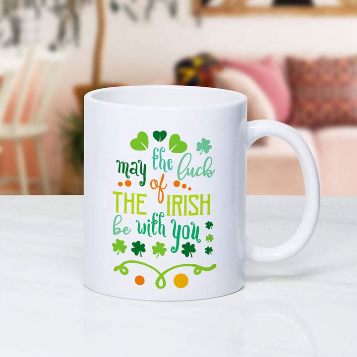 May The Luck Of The Irish Be With You St Patrick's Day Printed Mug