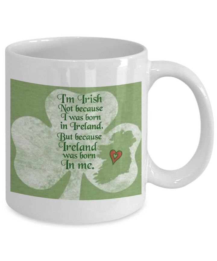 Ireland Was Born In Me Shamrock St Patrick's Day Printed Mug