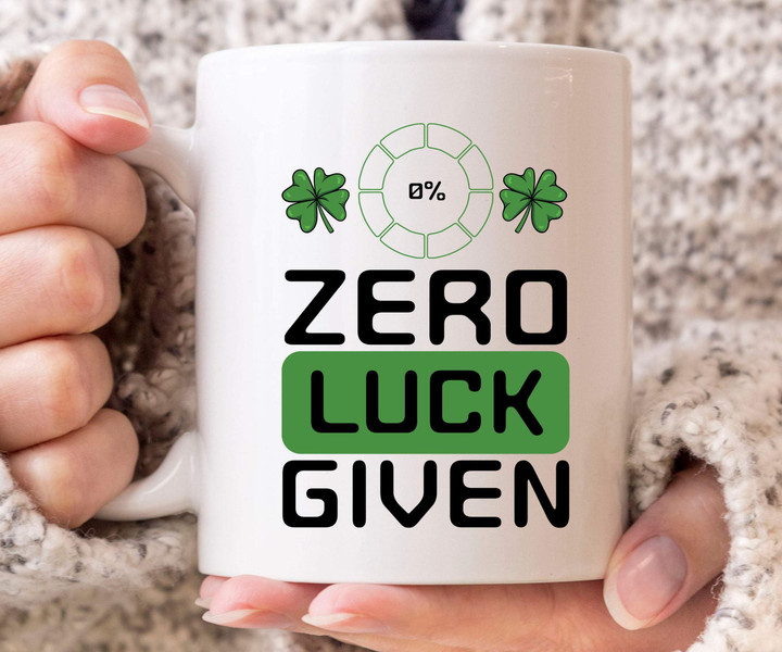Zero Luck Given Green Clover St Patrick's Day Printed Mug