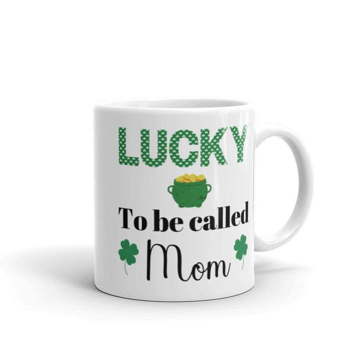 Lucky To Be Called Mom Gold Shamrock St Patrick's Day Printed Mug