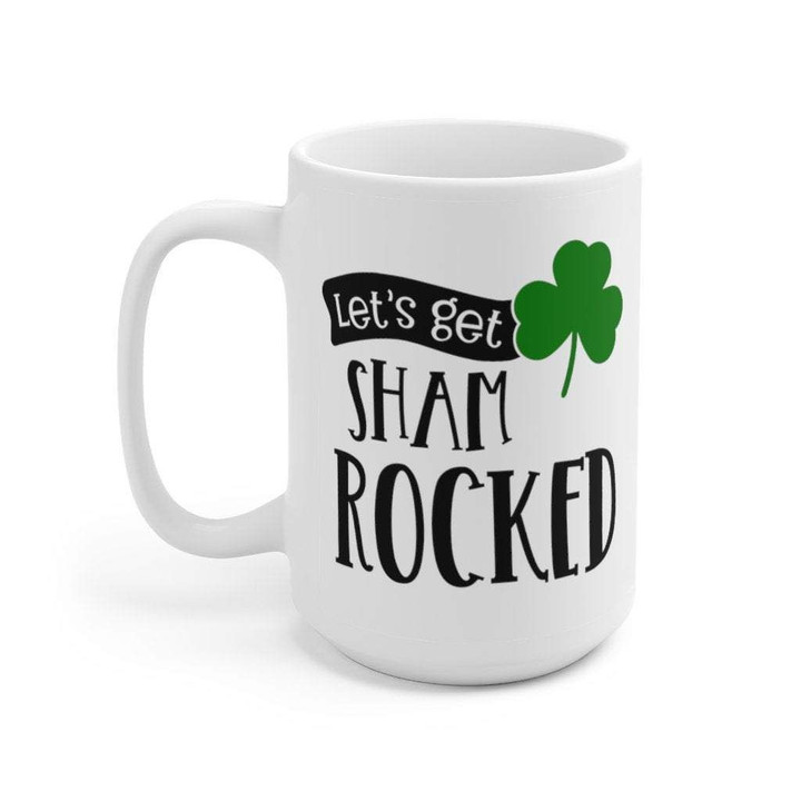 Let's Get Shamrocked Shamrock St Patrick's Day Printed Mug