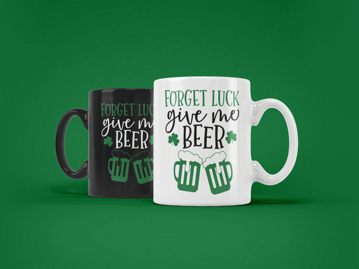 Forget Luck Give Me Beer Clover St Patrick's Day Printed Mug
