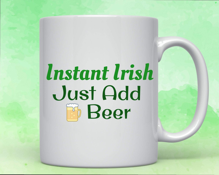Instant Irish Just Add Beer Shamrock St Patrick's Day Printed Mug