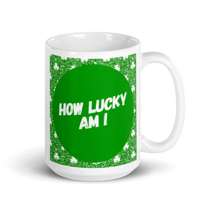 How Lucky Am I White And Green Clover St Patrick's Day Printed Mug