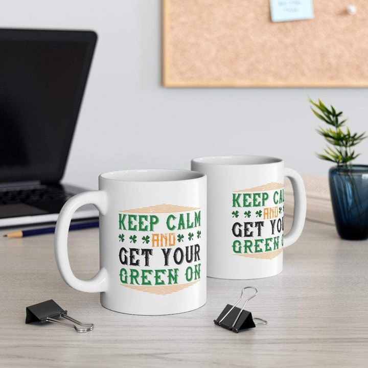 Keep Calm And Get Your Green On Shamrock St Patrick's Day Printed Mug