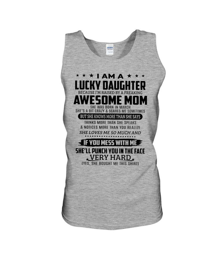 Lucky Daughter Who Raised By A Freaking Awesome March Mom Unisex Tank Top
