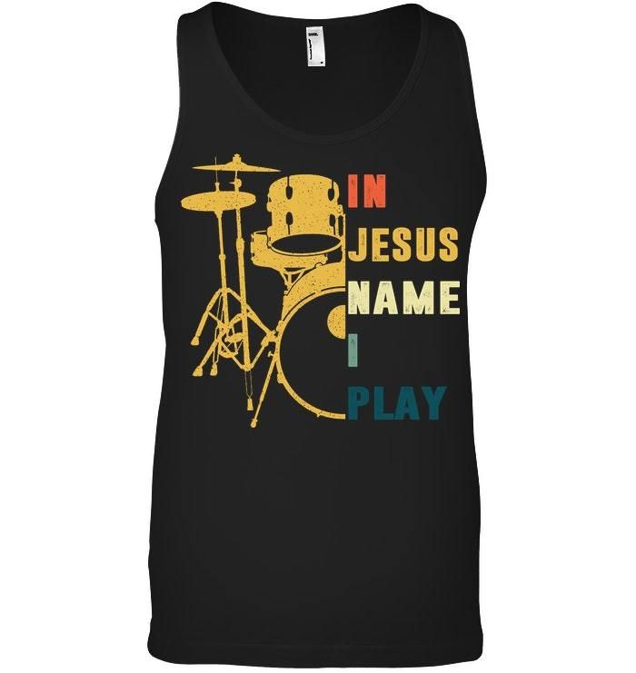 In Jesus Name I Play Drum Meaningful Gift Unisex Tank Top