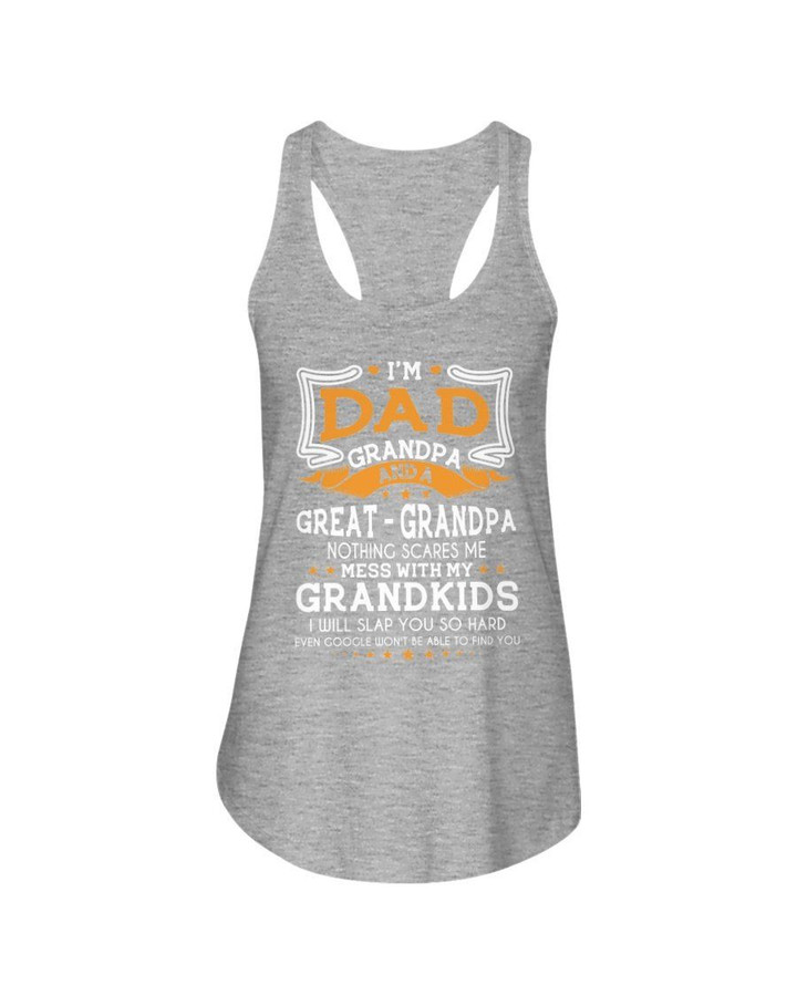 I'm Dad Grandpa And A Great Grandpa Nothing Scares Me Ladies Flowy Tank