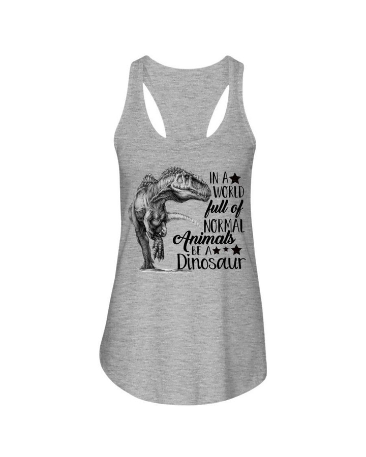 Vintage Funny In A World Full Of Normal Animal Be A Dinosaur Ladies Flowy Tank