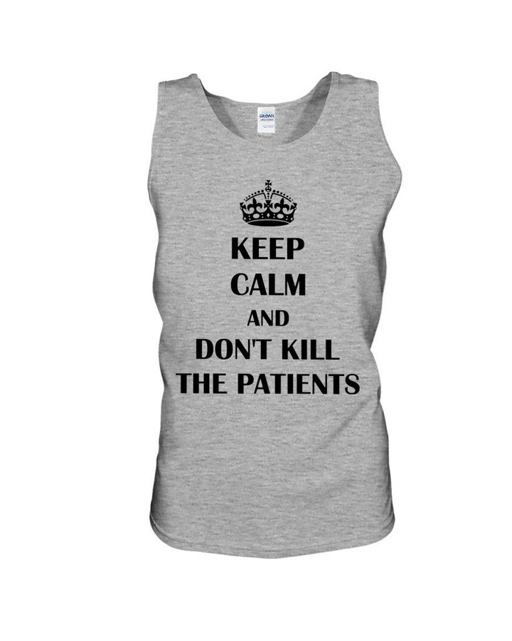 Meaningful Gift For Pharmacist Keep Calm Funny And Don't Kill The Patients Unisex Tank Top
