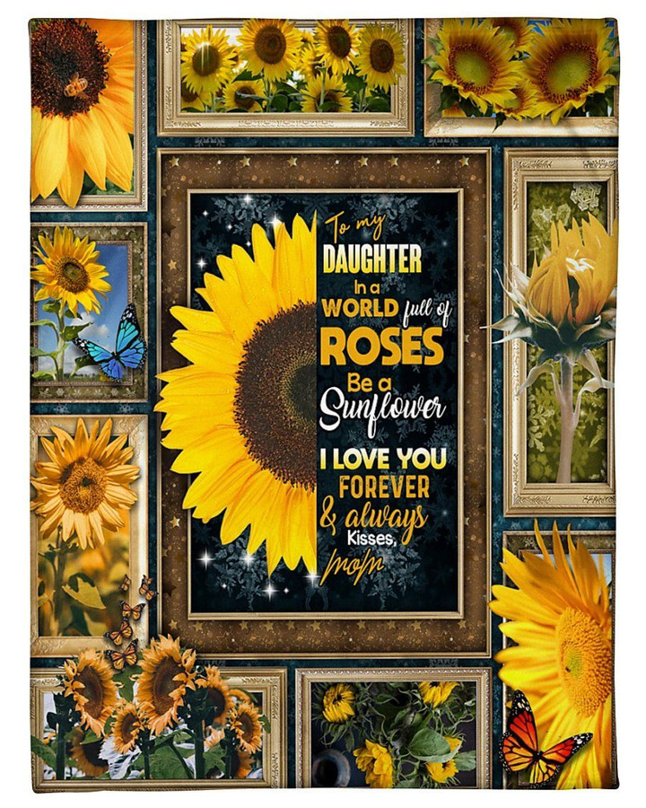 Gift For Daughter In A World Full Of Roses Be A Sunflowers Sherpa Fleece Blanket