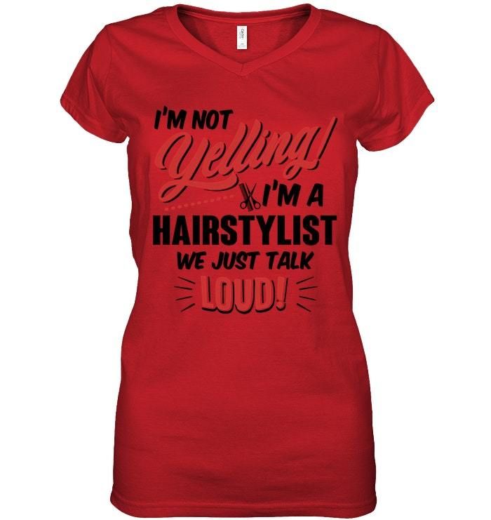 I'm A Hairstylist We Just Talk Loud Ladies V-neck