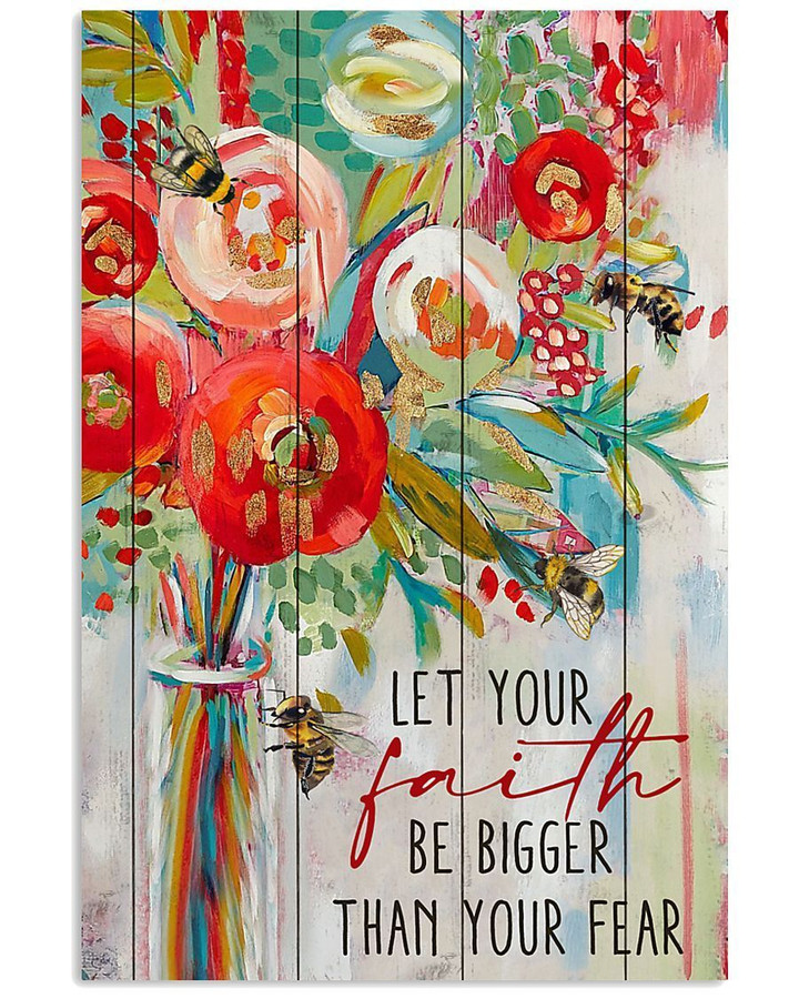 Bees Let Your Faith Be Bigger Than Your Fear Vertical Poster