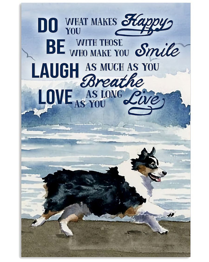 Australian Shepherd Dog Do What Makes Happy You Gift For Dog Lovers Vertical Poster