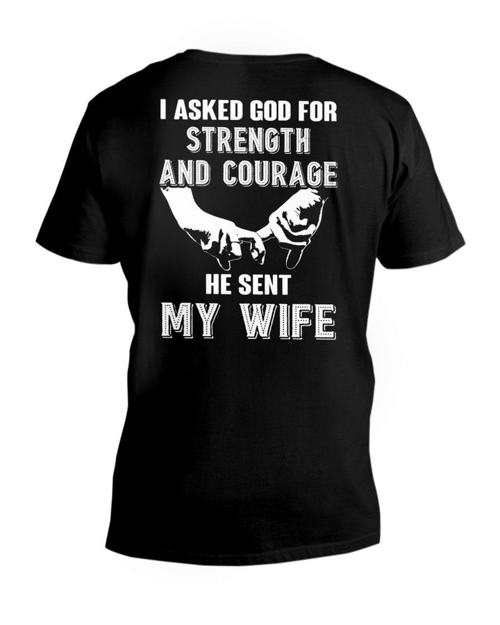 I Asked God For Strength And Courage Gift For Wife Guys V-neck