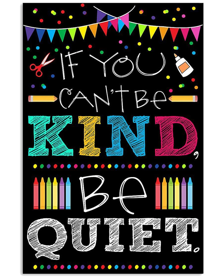 Meaningful Gift For Teachers If You Can't Be Kind Be Quiet Vertical Poster