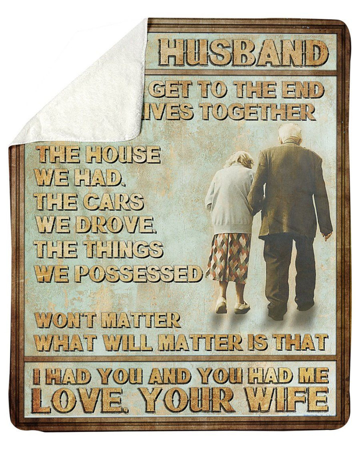 Gifts For Husband When We Get To The End We Lives Together Sherpa Fleece Blanket