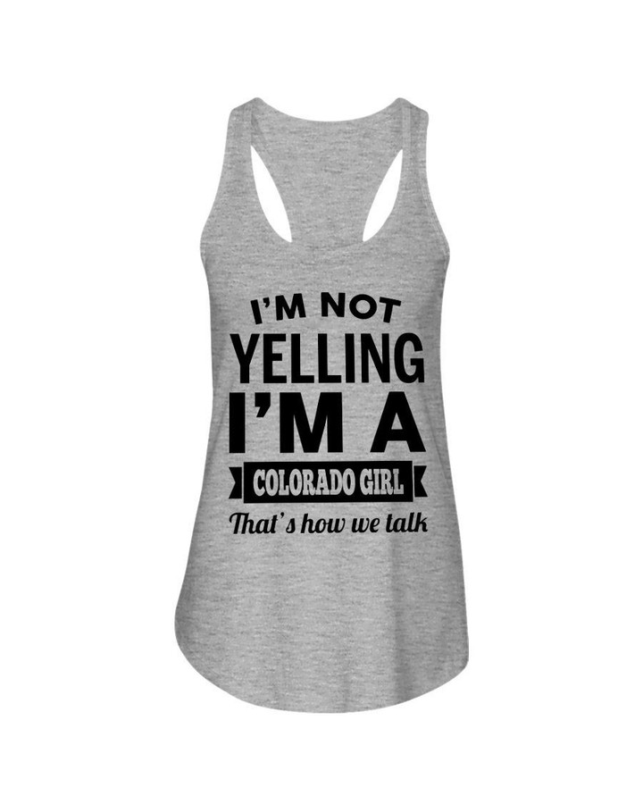 I'm Not Yelling I'm A Colorado Girl Ladies Flowy Tank