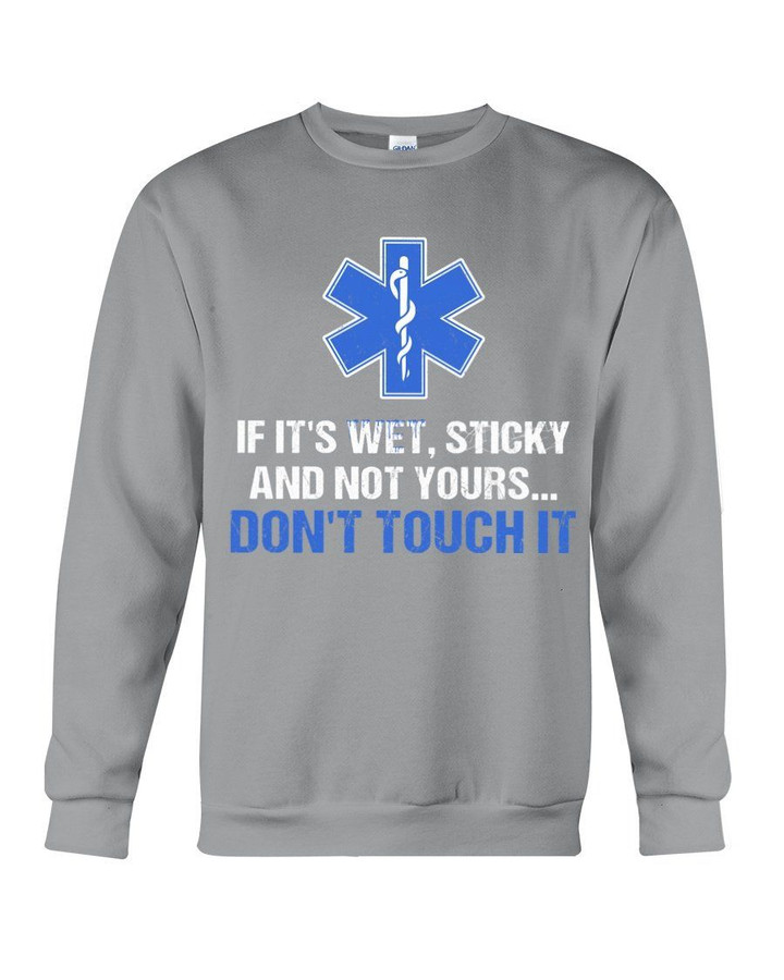 If It's Wet Sticky And Not Yours Don't Touch It Sweatshirt