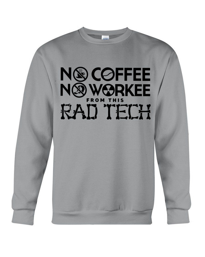 No Coffee No Workee From This Rad Tech Sepcial Gift For Men Sweatshirt
