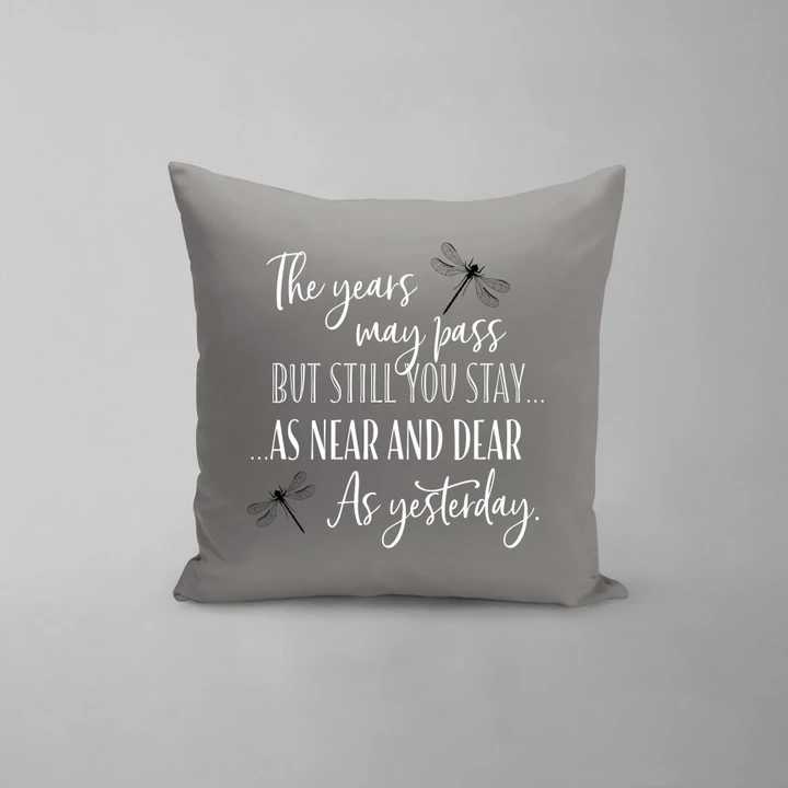 The Years May Pass But You Still Stay Printed Cushion Pillow Cover