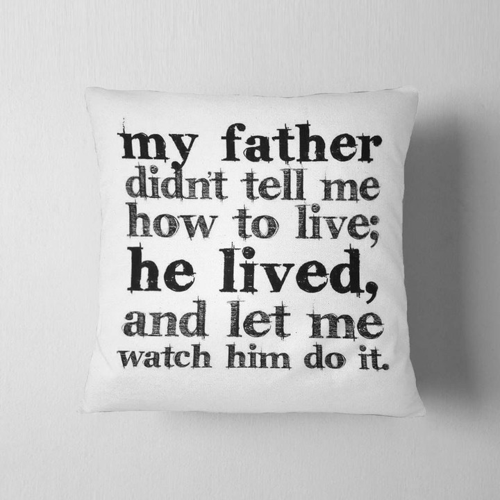My Father Didn't Tell Me How To Live Gift For Dad Pillow Cover